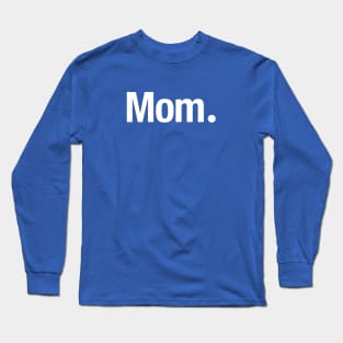 Mom. Long Sleeve T-Shirt